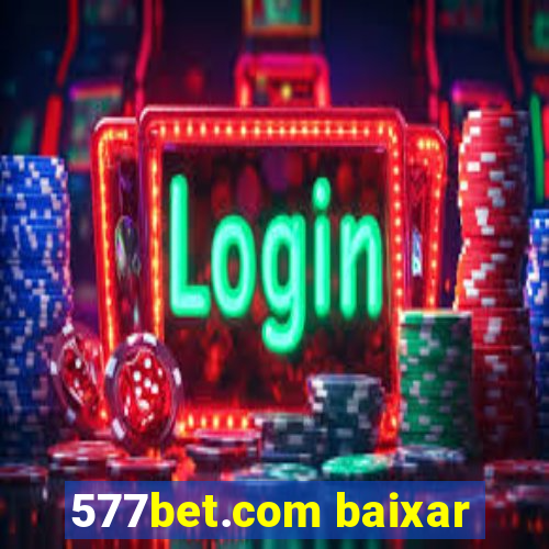 577bet.com baixar